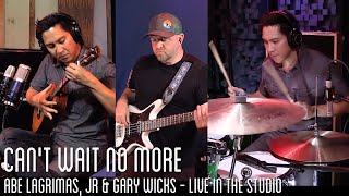 Abe Lagrimas, Jr - Can&#39;t Wait No More - Live in the Studio