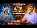Engineering Students Reality 🔥 | GATE vs Engineering | Praveen Sir Exclusive Interview | Part 1