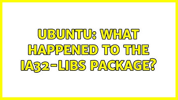 Ubuntu: What happened to the ia32-libs package?