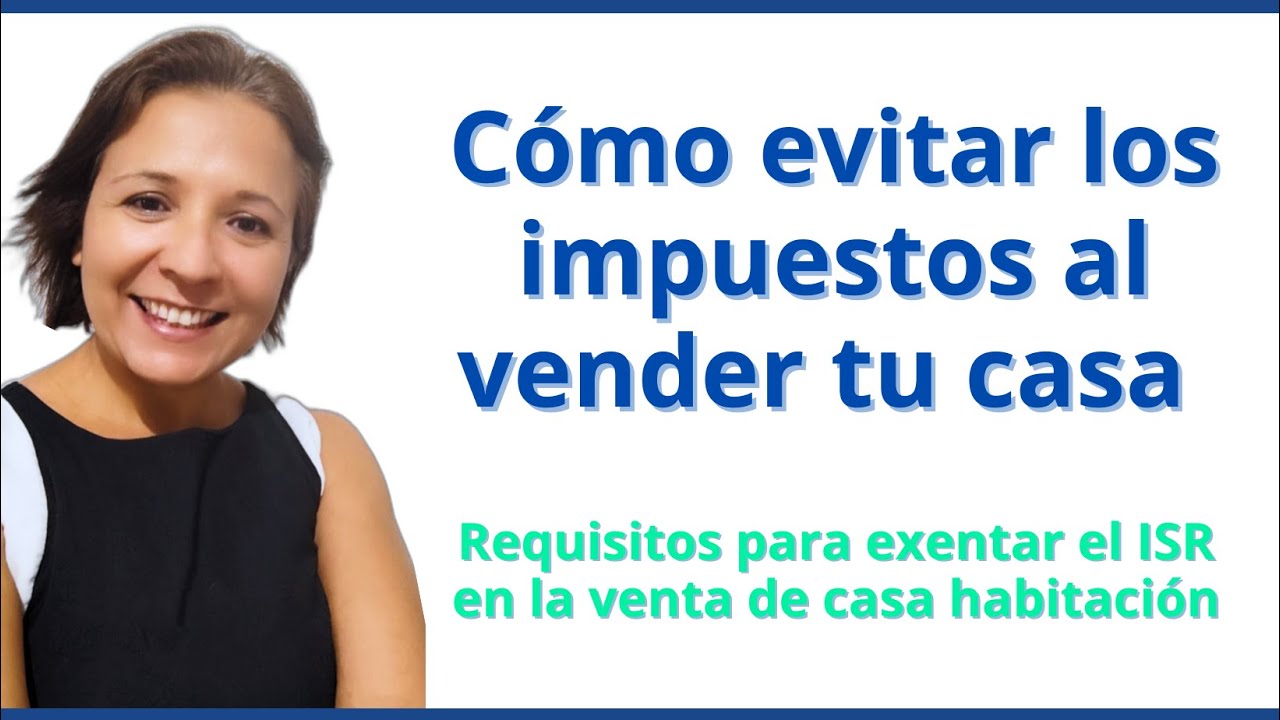 como exentar impuestos en la venta de mi casa YouTube