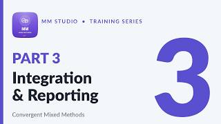 Convergent Mixed Methods with MM Studio — Part 3: Integration & Reporting