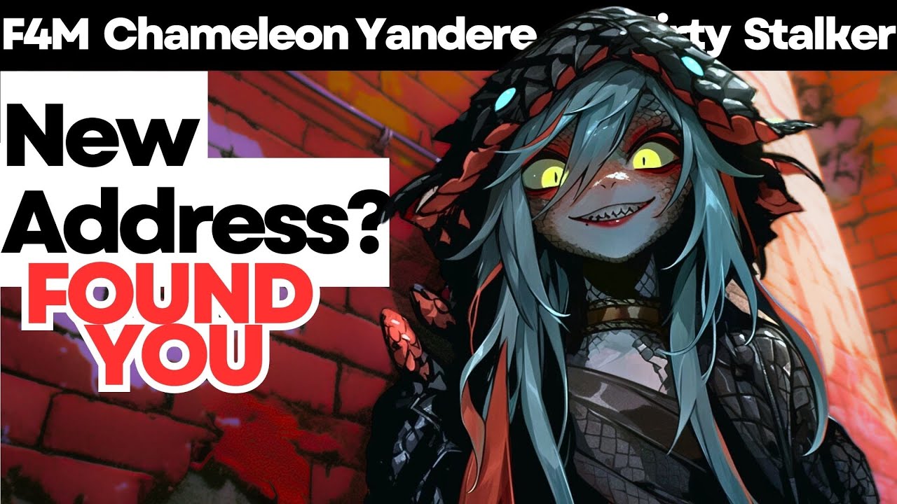 [F4M] Chameleon Yandere Girl Tracks Down Your New Address [Crazy] [Stalker] [Delusional]