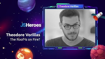The Roof Is on Fire? - Theodore Vorillas | JSHeroes 2024