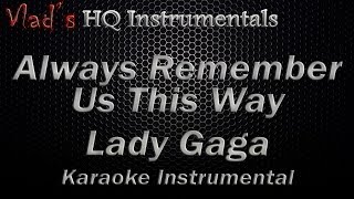 Always Remember Us This Way - Lady Gaga Karaoke Instrumental [ Lyrics On Screen ]