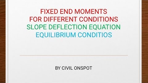 Fixed End Moments || Slope Deflection Equation || Equilibrium Equation ||  Structural Analysis-II
