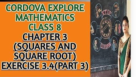 class 8/chapter -3 Squares And Square Root/exercise 3.4/cordova explore  Mathematics/part 3/ques 7&8