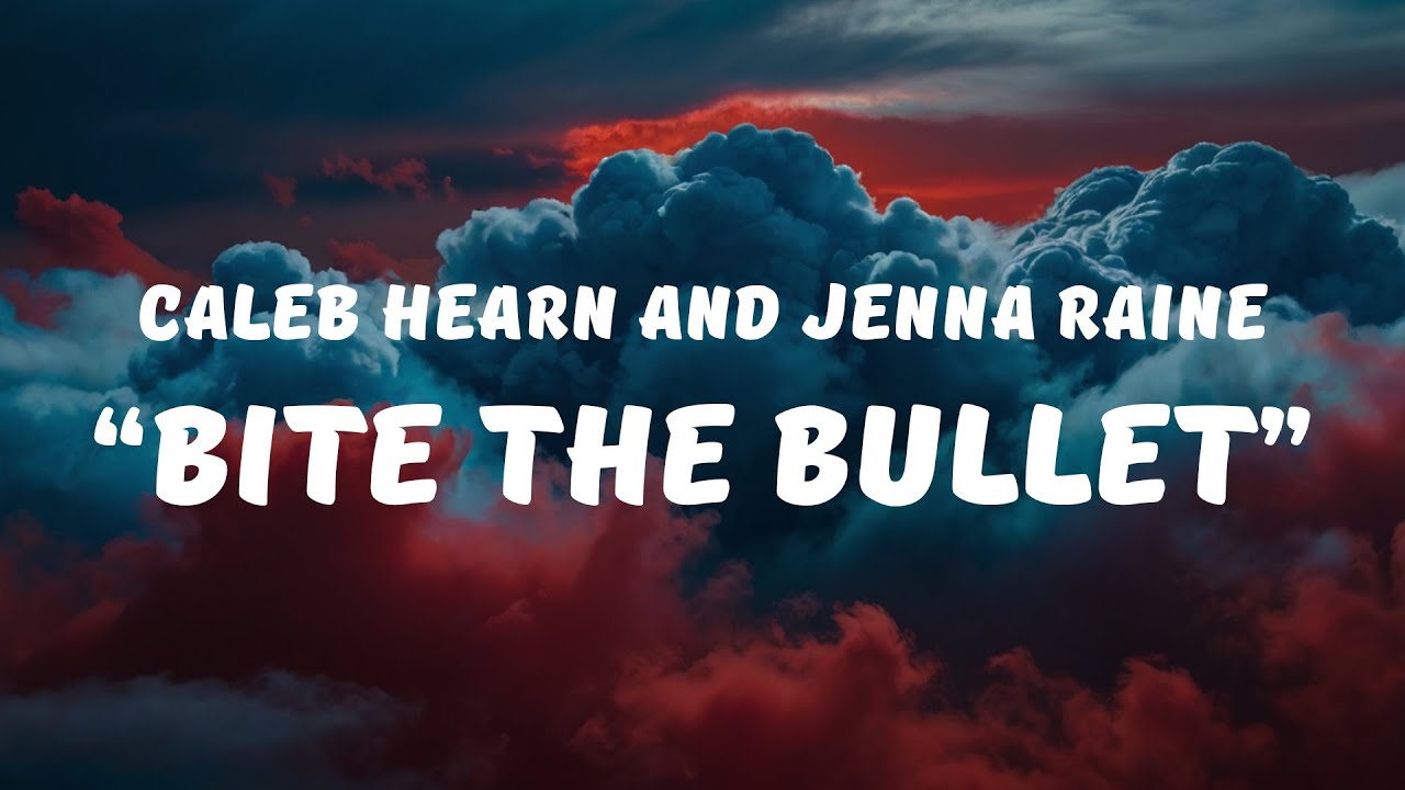 Caleb Hearn and Jenna Raine - BITE THE BULLET (Lyrics / Lyrics Video)