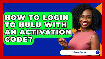 How To Login To Hulu With An Activation Code? - Be App Savvy