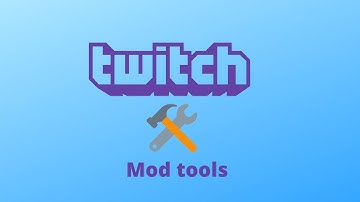 How to use Twitch mod tools