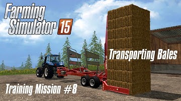 Training Mission 8 - Transporting Bales | Farming Simulator 15