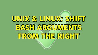Unix & Linux: Shift bash arguments from the right (3 Solutions!!)