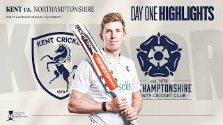 Day One Highlights Kent Vs. Northamptonshire