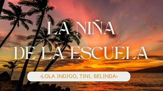 Lola Indigo, TINI, Belinda - La Niña de la Escuela (Letra/Lyrics)