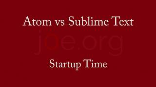 Atom vs SublimeText Startup time
