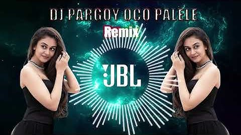 DJ PARGOY OCO PALELE BASS GLERR - New Hindi Song - JBL new Song - JBL Dj Song
