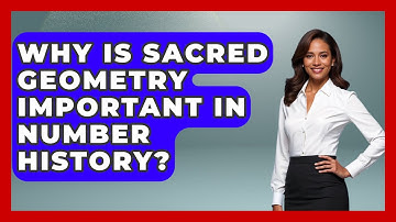 Why Is Sacred Geometry Important In Number History? - The Numbers Channel