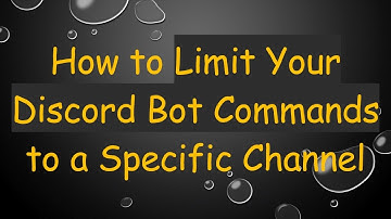 How to Limit Your Discord Bot Commands to a Specific Channel
