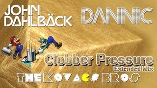 John Dahlback Vs Dannic - Clobber Pressure (The Kovacs Brothers Extended Mashup Remix)