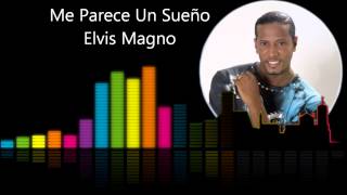 Me Parece Sueño - Elvis Magno