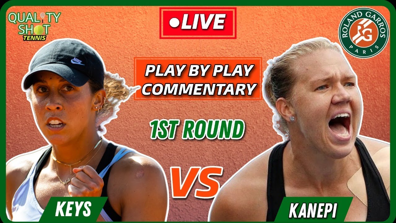 🎾KEYS vs KANEPI WTA Roland Garros 2023 LIVE Tennis Play-by-Play Stream 