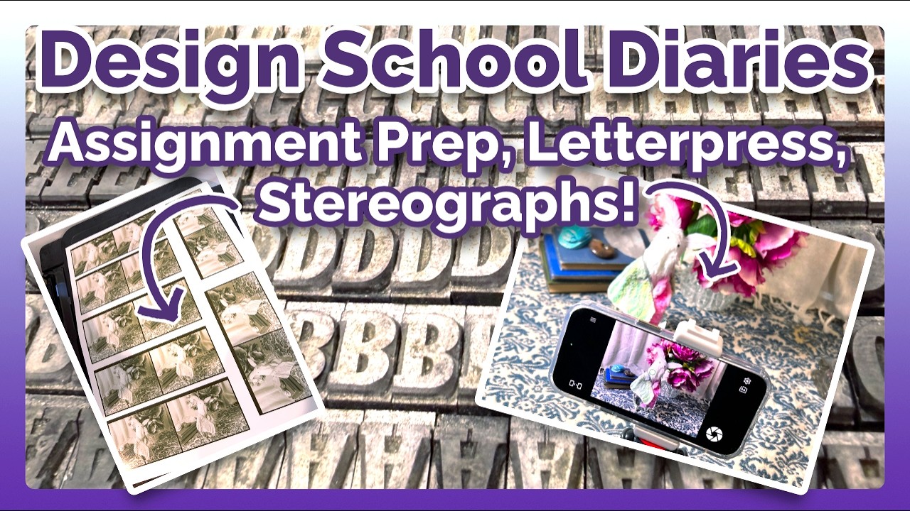 Assignment Prep, Letterpress, Stereographs! | Design School Diaries