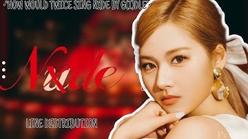 How Would TWICE Sing NXDE By G(I)DLE LINE DISTRIBUTION