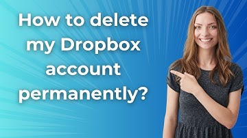 How to delete my Dropbox account permanently ? - Step by Step