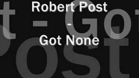 Robert Post - Got None