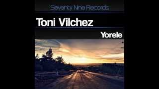 Toni Vilchez - Yorole (Original Mix) 96Kbs