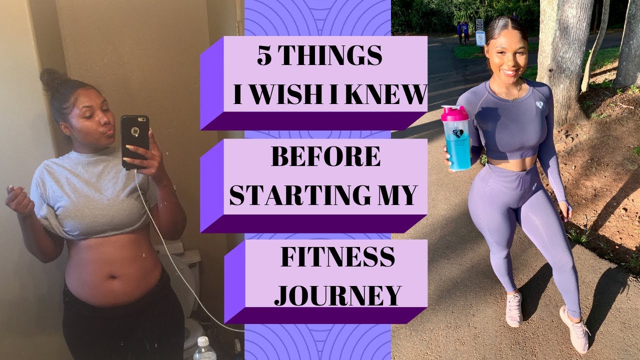 5 Things I Wish I Knew Before I Started My Fitness Journey ( learn from ...