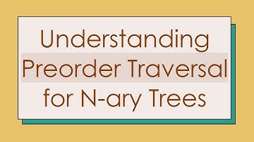Understanding Preorder Traversal for N-ary Trees