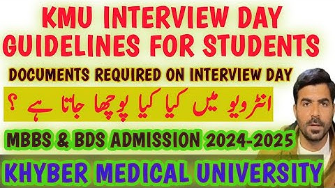 KMU Interview day Questions Guidelines | Required documents | MBBS & BDS Admission 2024-2025