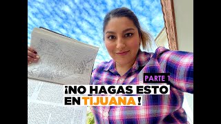 10 COSAS QUE NO  DEBES HACER EN TIJUANA ⚡  La Chascona