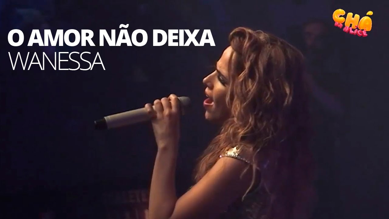 Wanessa - O Amor Não Deixa (Ao Vivo) @ Chá da Alice 4 Anos - Vídeo ...