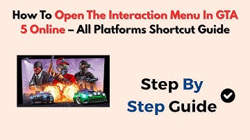 How To Open The Interaction Menu In GTA 5 Online – All Platforms Shortcut Guide