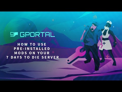 GPORTAL 7 Days To Die Server – How to use pre-installed mods