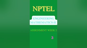 NPTEL -ASSIGNMENT WEEK 2 -2023 -ENGINEERING MATHEMETICS -II #shorts #nptel #engineeringmathematics