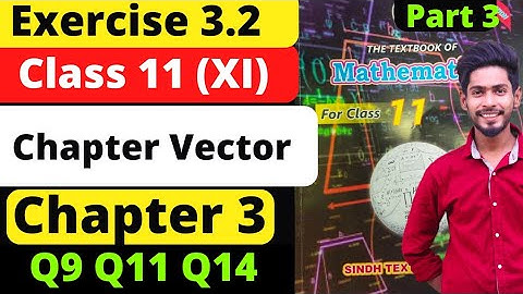 Class 11 unit 3 Vectors Exercise 3.2 Q9 Q11 Q14 new Mathematics Sindh Board  1st year maths new book