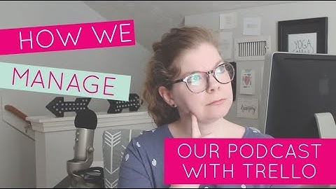 How We Manage Our Podcast With Trello