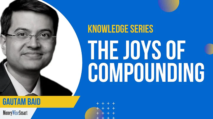 Session with Gautam Baid, Author of The Joys of Compounding, on Compounding in Life & Investing - DayDayNews