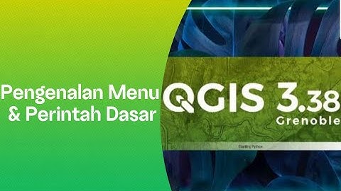 02. Pengenalan Menu Dan Perintah Dasar Pada QGIS Versi 3.38