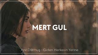 Anıl Durmuş - Giden Herkesin Yerine (Mert Gul Remix)