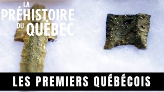 Les premiers Québécois - La préhistoire du Québec