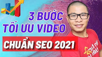 [Hướng Dẫn Chi Tiết] 3 Bước Tối Ưu Video Youtube Chuẩn SEO Lên Top
