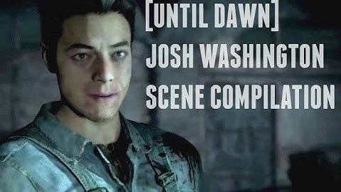 [UNTIL DAWN] Josh Washington/Psycho [Scene Compilation]