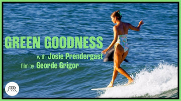 GREEN GOODNESS with Josie Prendergast | Longboard surfing video by Georde Grigor