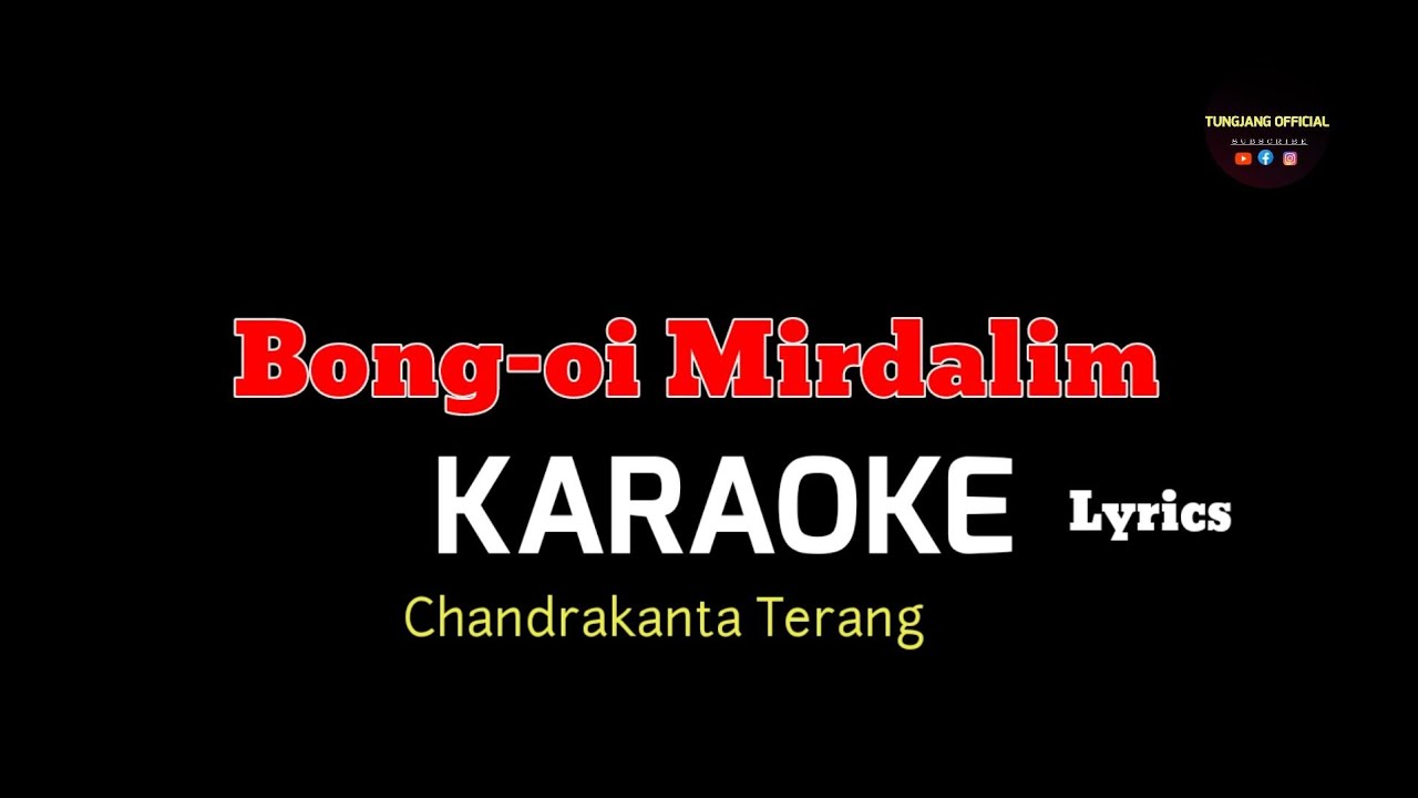 Bong oi Mirdalim Karaoke With Lyrics  Chandrakanta Terang  Karbi Song