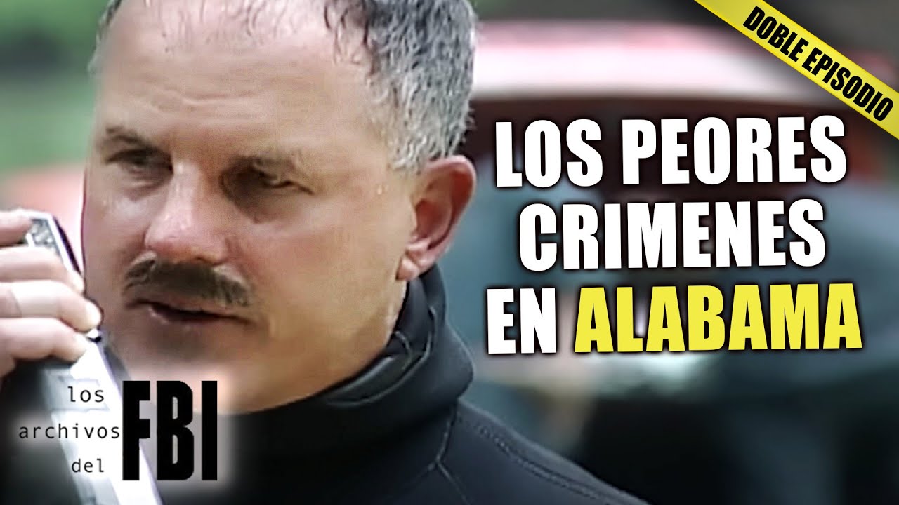 Peores Casos Criminales Resueltos De Alabama (EE.UU) | DOBLE EPISODIO | Archivos del FBI