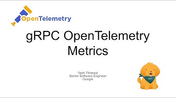 gRPC OpenTelemetry Metrics | Yash Tibrewal, Senior Software Engineer, Google