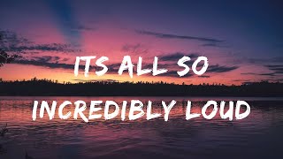 Glass Animals - Its All So Incredibly Loud (Lyrics)